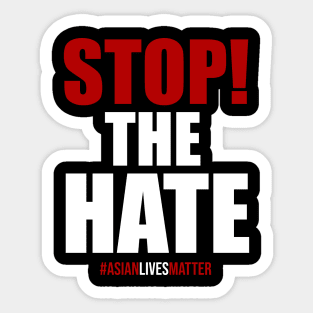 Stop The Hate. Asian Lives Matter Sticker